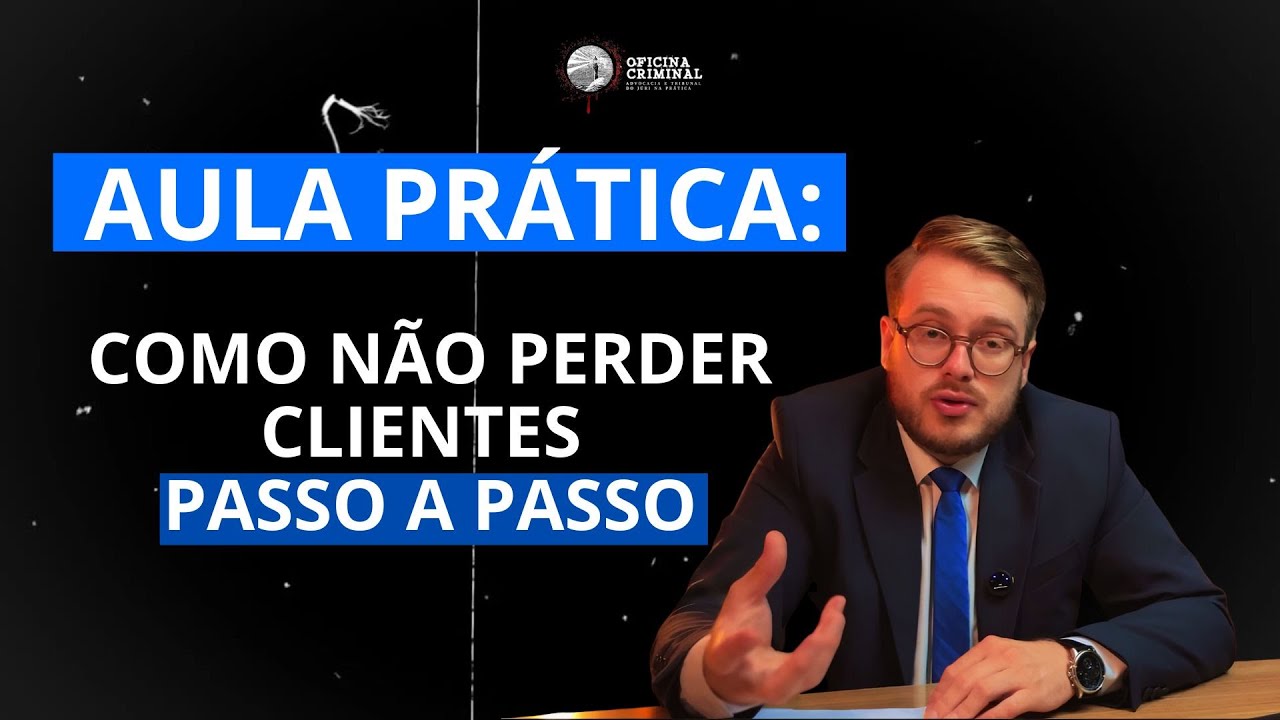 Como não perder clientes na advocacia - Guia definitivo da Oficina - Passo a Passo