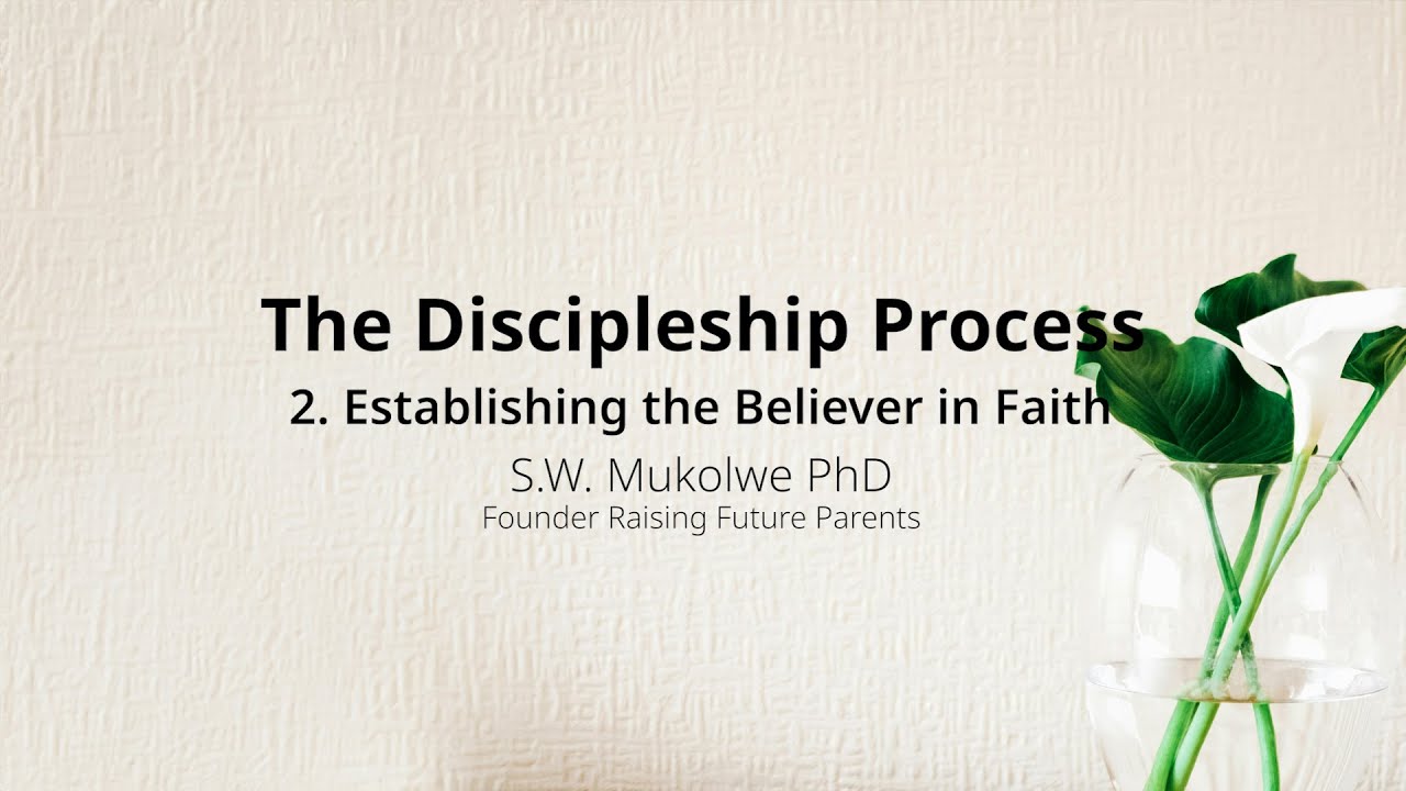 The Discipleship Process - Establishing the Believer in Faith