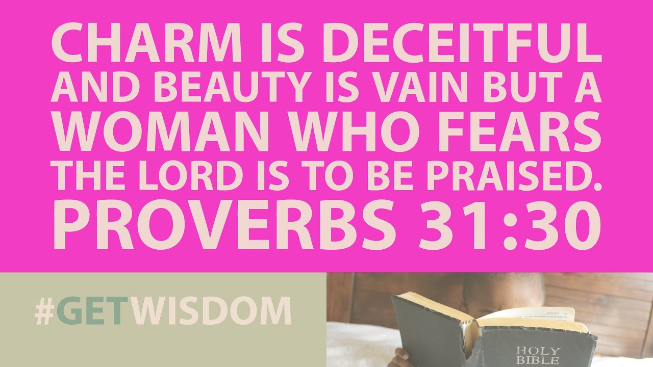 Proverbs 31:30 | It's About What's On the Inside | Get Wisdom