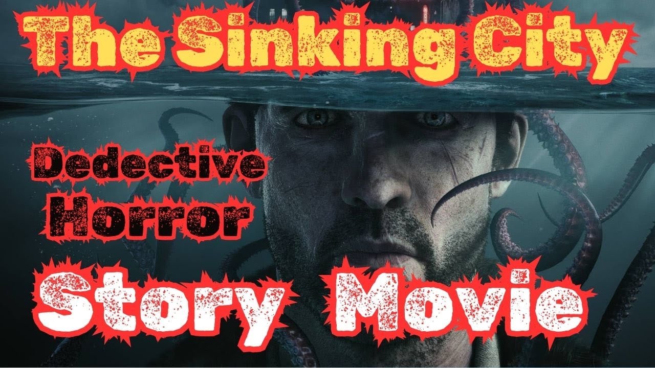 The Sinking City Remastered ( Full Story Movie ) All Cutscenes