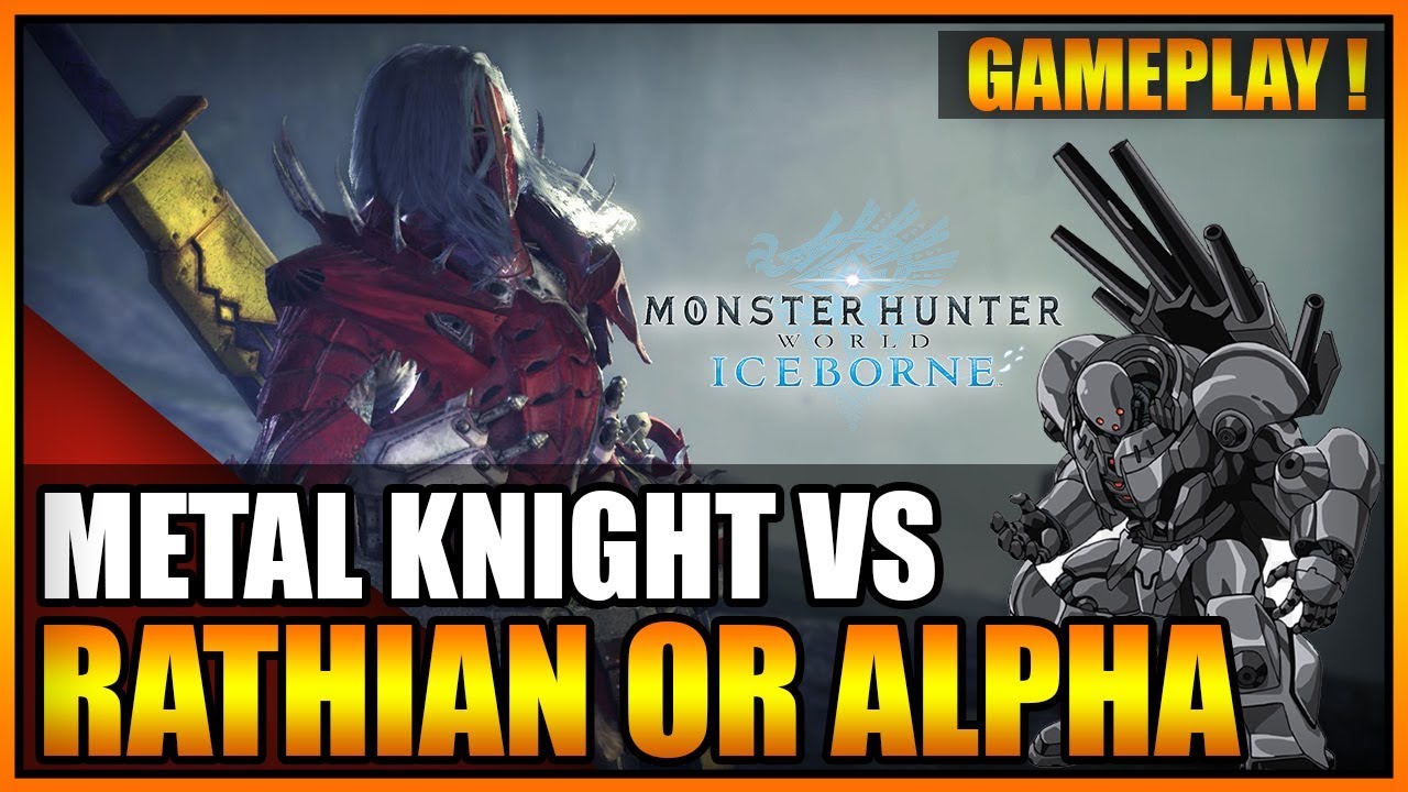 GAMEPLAY - METAL KNIGHT🤖 VS UNE RATHIAN OR ALPHA - MONSTER HUNTER WORLD ICEBORNE - FR