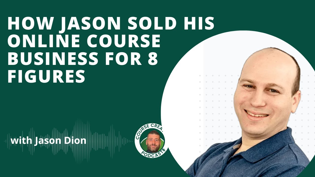 How Jason sold his online course business for 8 figures