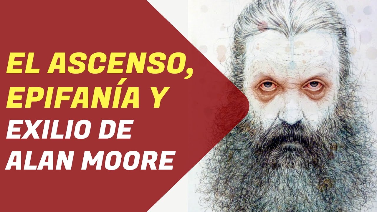 ALAN MOORE: El Hombre que DECONSTRUYÓ a los superhéroes.