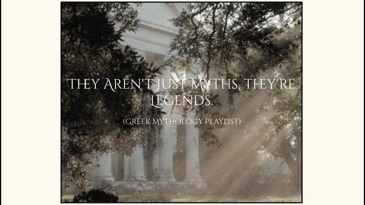 They Aren&rsquo;t Just Myths, They&rsquo;re Legends // Greek Mythology Playlist