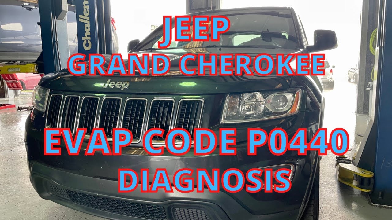 JEEP GRAND CHEROKEE, EVAP CODE P0440 DIAGNOSIS...