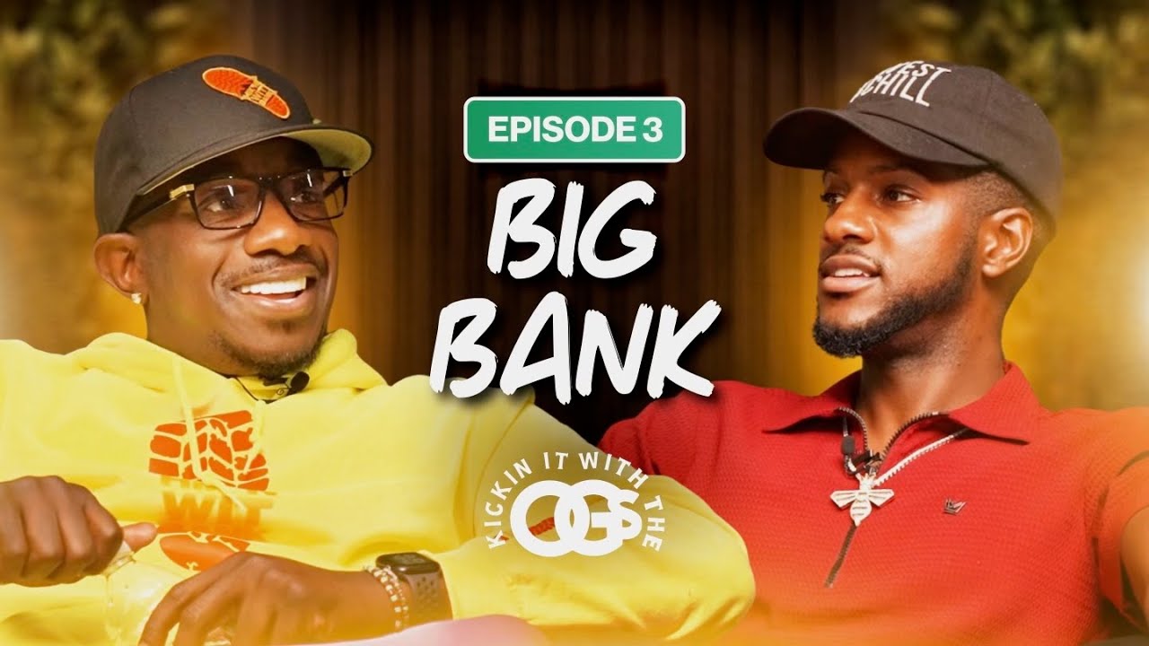 Big Bank on How to make money podcasting, financial literacy, & manhood | Kickin it with the OGs EP3