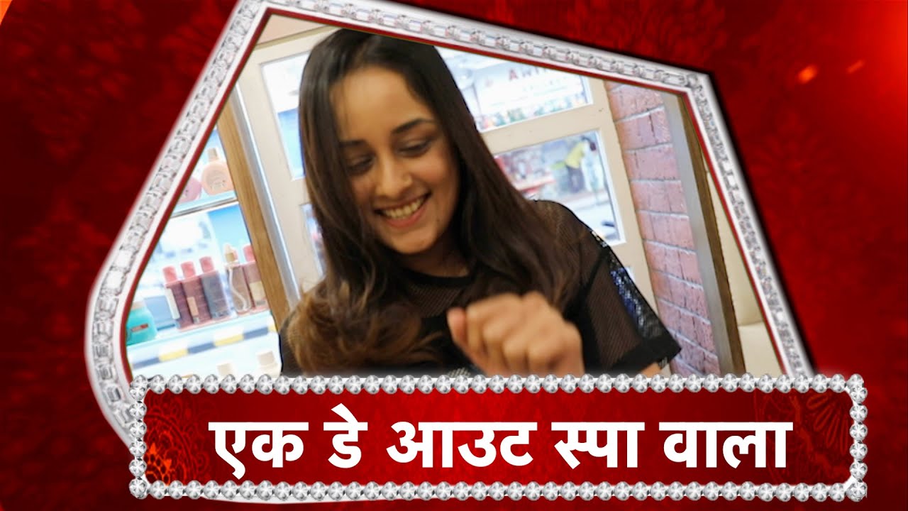 A Spa Day Out With Sneha Jain!