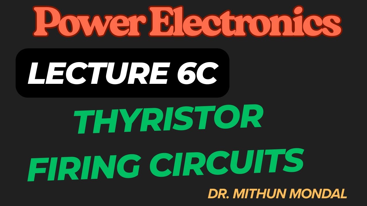 Power Electronics | Lecture - 6C | Thyristor Firing Circuits