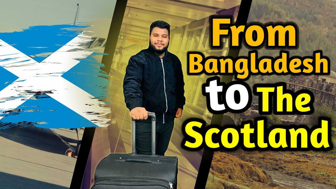 Journey ✈️ from Bangladesh to Scotland | Student Travel UK