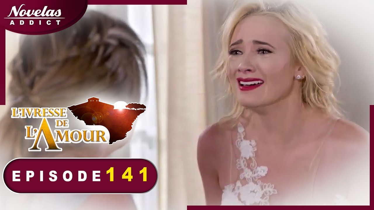 L'Ivresse de l'Amour - Episode 141 - Novelas Complète en Francais