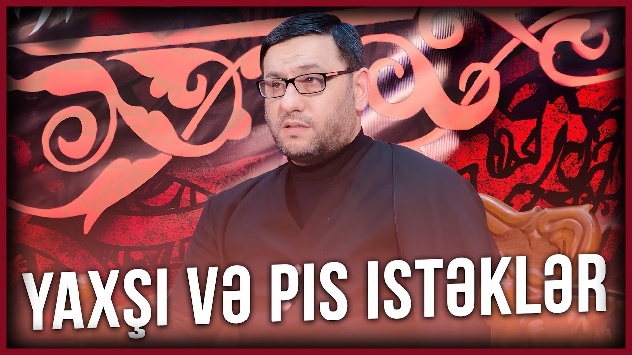 Hacı Şahin - Yaxşı və pis istəklər