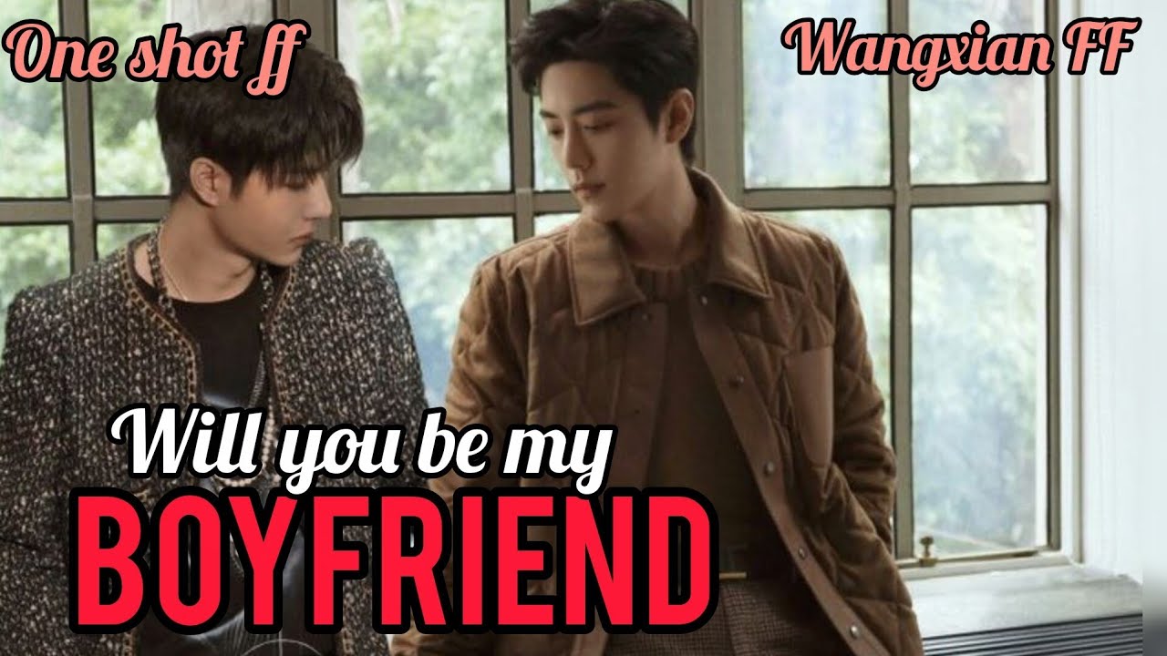Will you be my boyfriend [Wangxian FF]#oneshotff #blstory #wangxianff