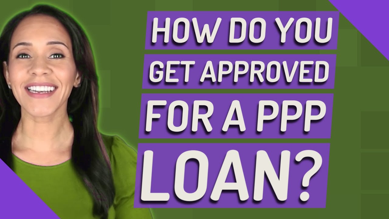 How do you get approved for a PPP loan?