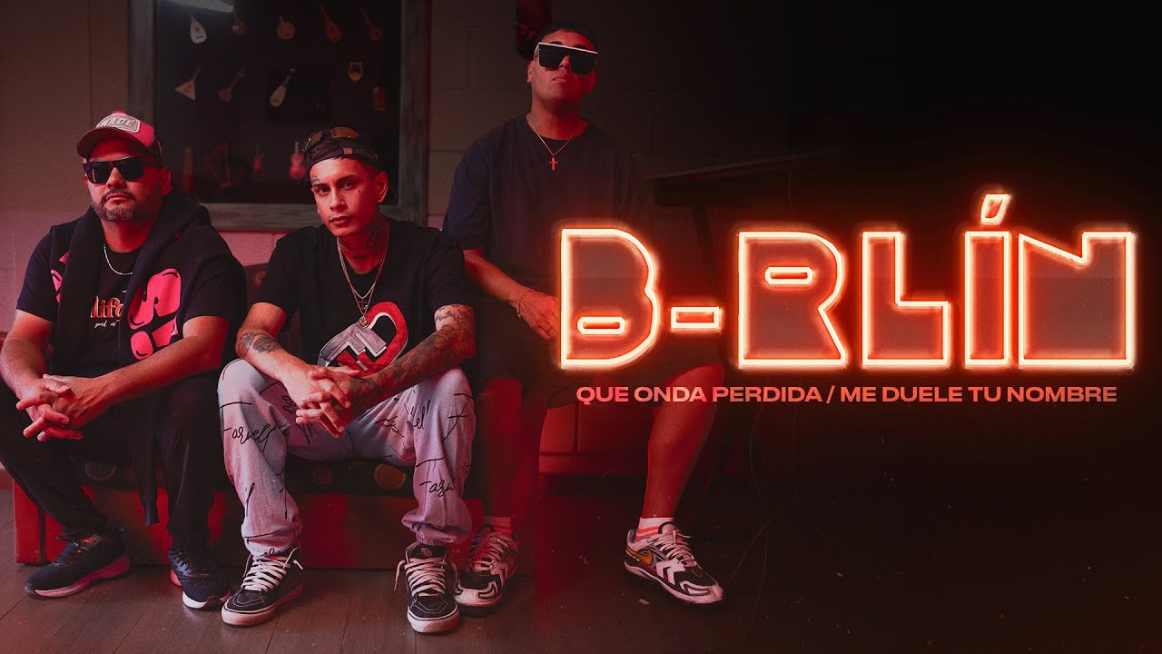 B-RLIN - Que Onda Perdida / Me Duele Tu Nombre (Video Oficial)