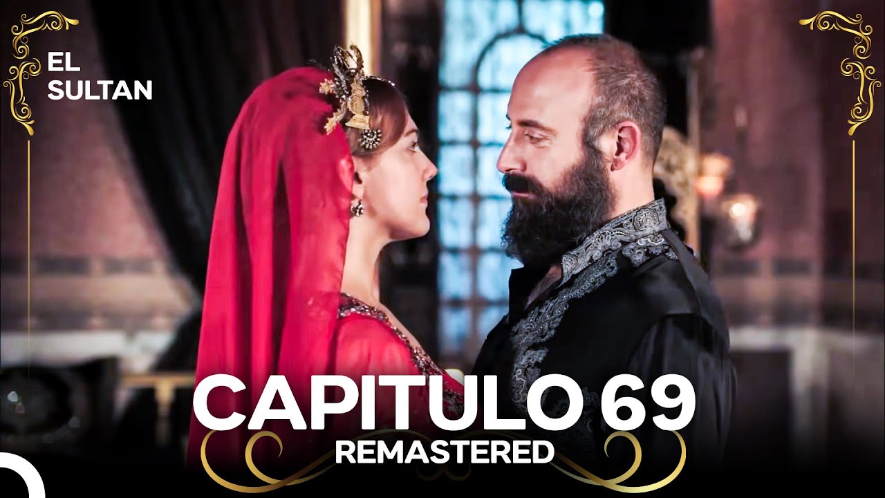 El Sult&aacute;n | Capitulo 69 (REMASTERED) Doblado en Espa&ntilde;ol