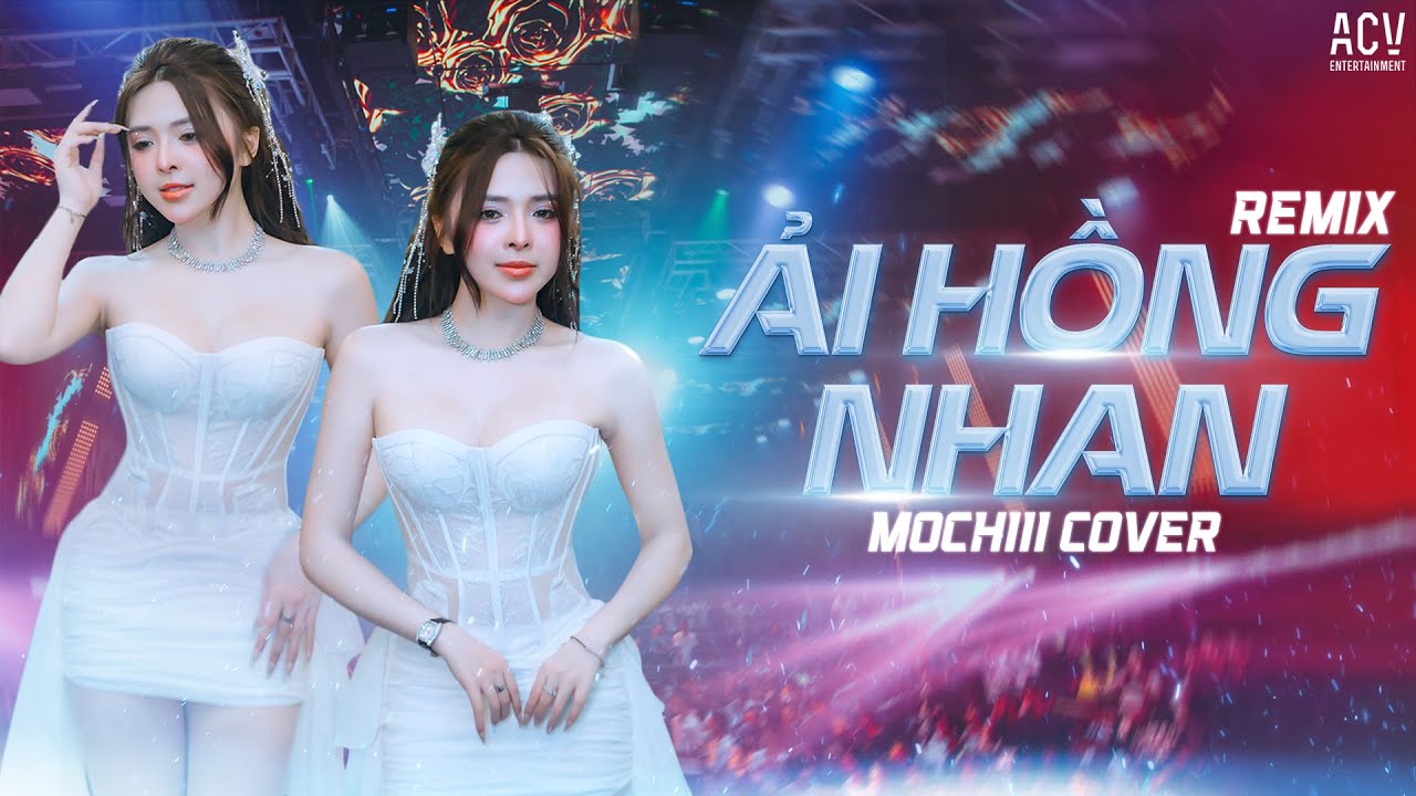 ( SHOW LONG CHÂU ) ẢI HỒNG NHAN REMIX - MOCHIII | Nhân Gian Thì Trăm Vạn Người Sao Ta Chỉ Say...