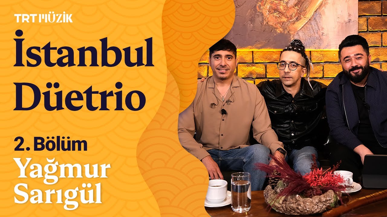 🎹 İstanbul Düetrio | 2. Bölüm (Konuk: Yağmur Sarıgül) #İstanbulDüetrio