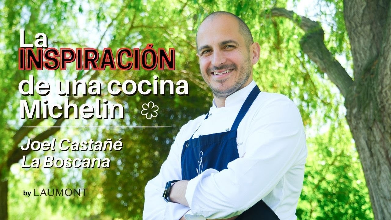La inspiración de una cocina Michelin - Joel Castañé (LA BOSCANA *) by Laumont
