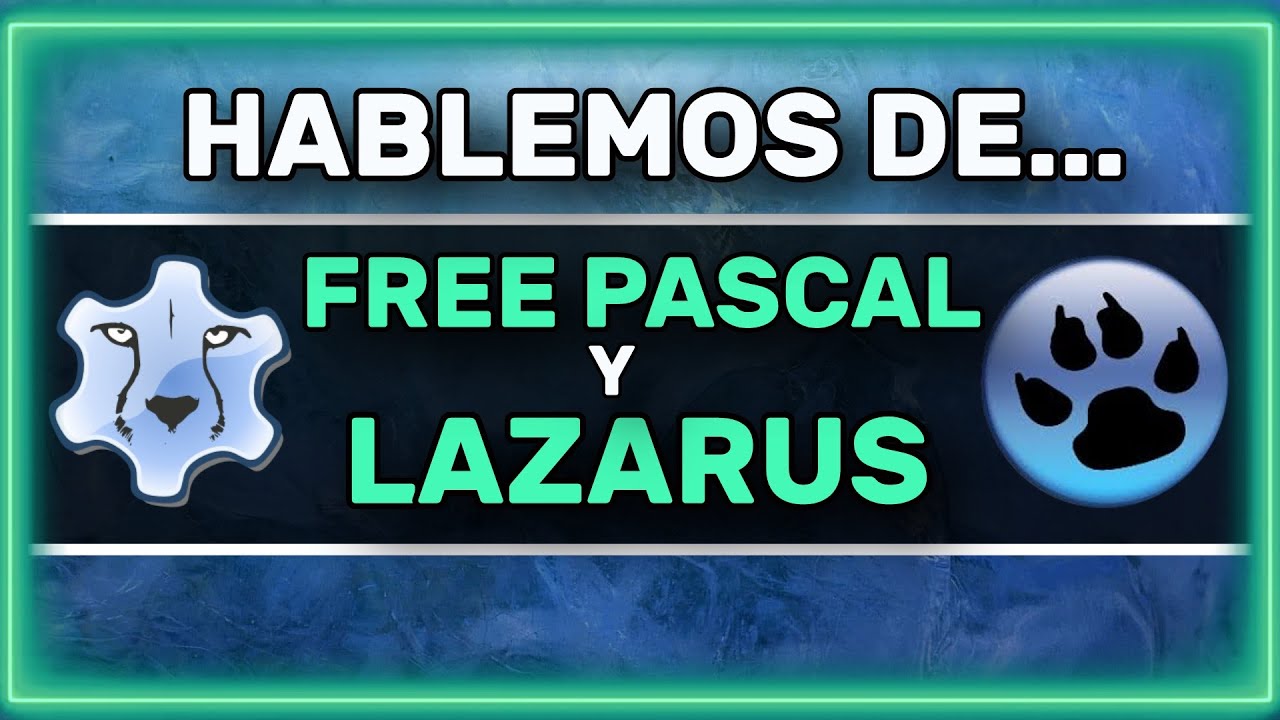 Hablemos de FREE PASCAL y LAZARUS
