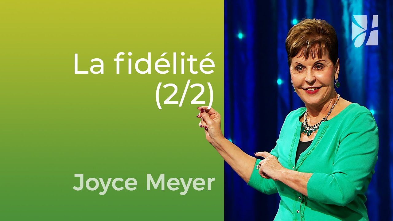 La fidélité (2/2) - Joyce Meyer - Vivre au quotidien