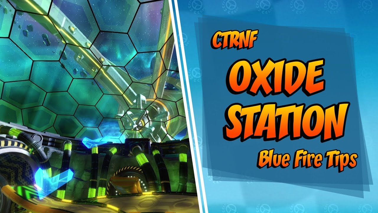 Crash Team Racing Nitro Fueled - Советы по поддержанию синего огня на станции Oxide [РУКОВОДСТВО]