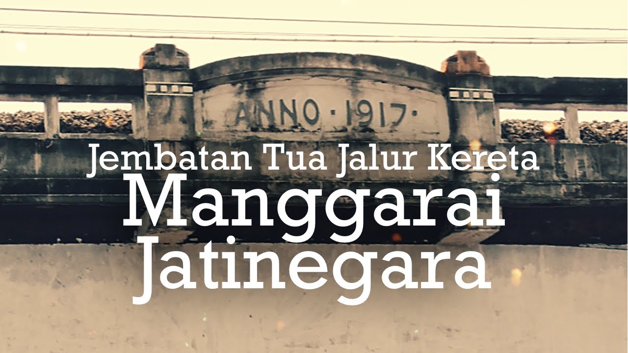 Jembatan Tua Jalur Kereta Manggarai   Jatinegara