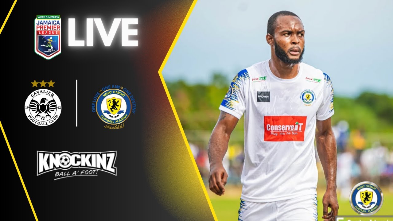 CAVALIER VS MOUNT PLEASANT | WEEK 20 JAMAICA PREMIER LEAGUE