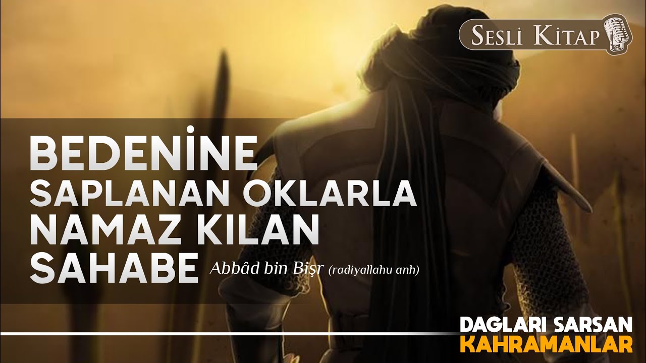 Ger&ccedil;ek Kahramanlar - Abb&acirc;d Bin Bişr  | Sah&acirc;be Hayatı