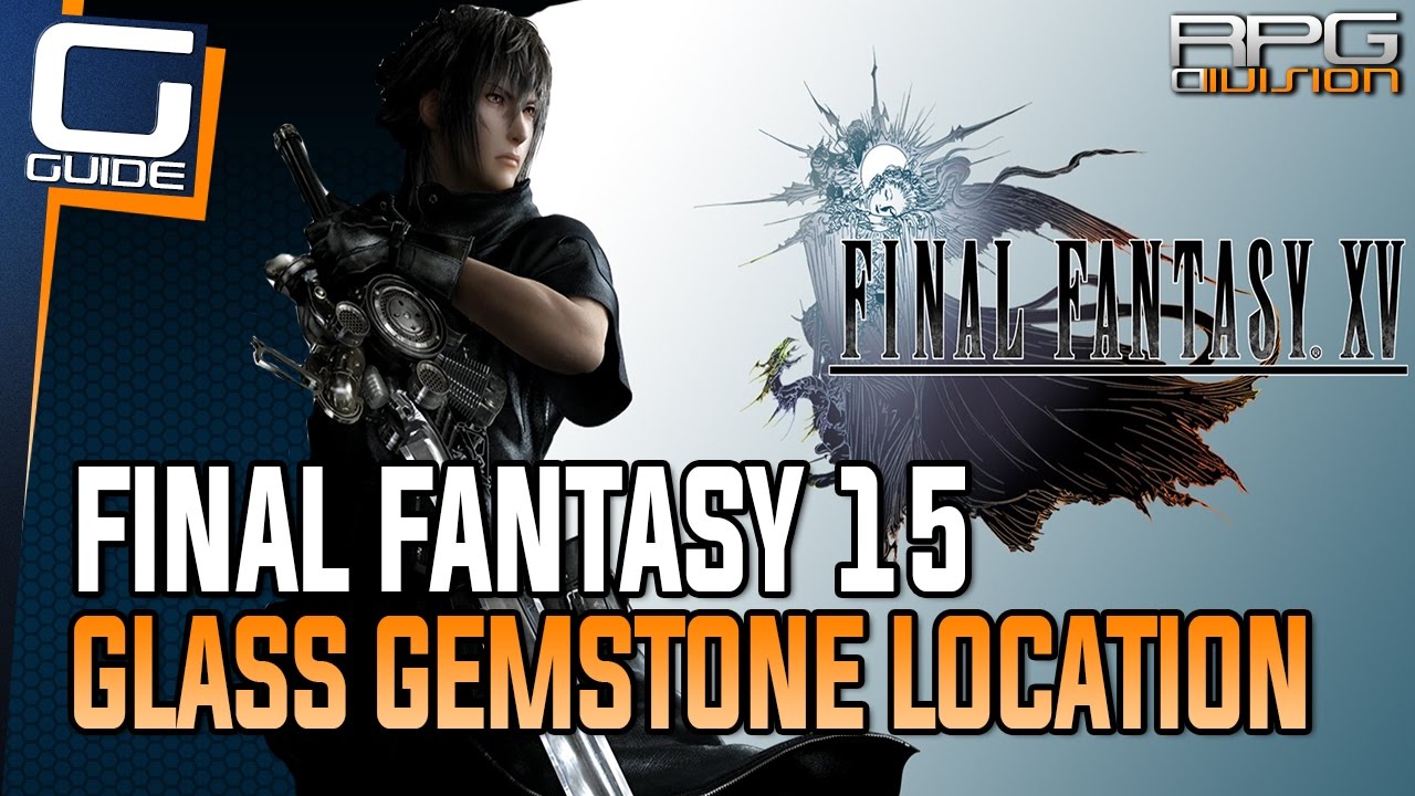 Final Fantasy 15 Guide - Glass Gemstone Location (Engine Blade 2 Quest)