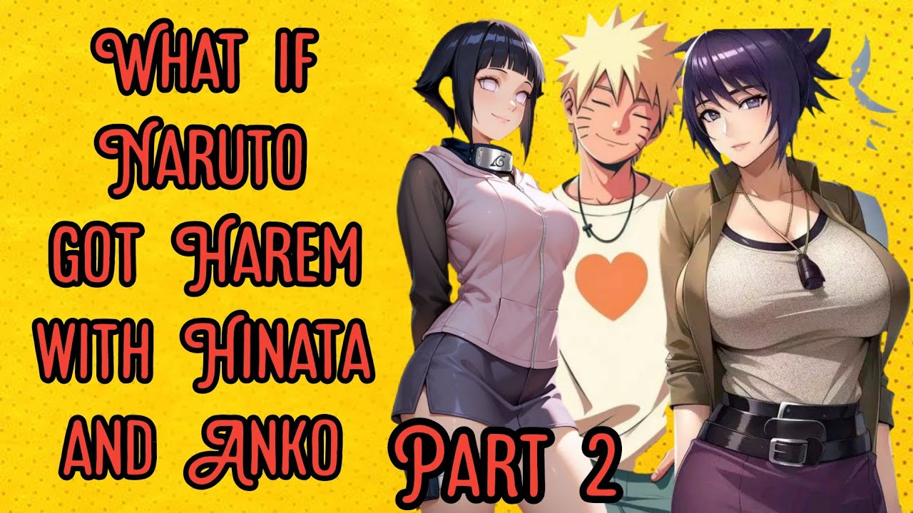 What if Naruto got Harem with Hinata and Anko Part 2