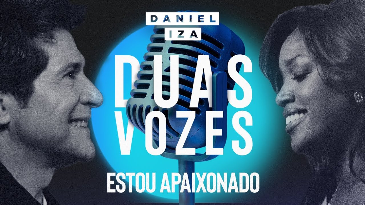 Daniel Oficial - Duas Vozes | Daniel & Iza | Estou Apaixonado [Clipe Oficial]