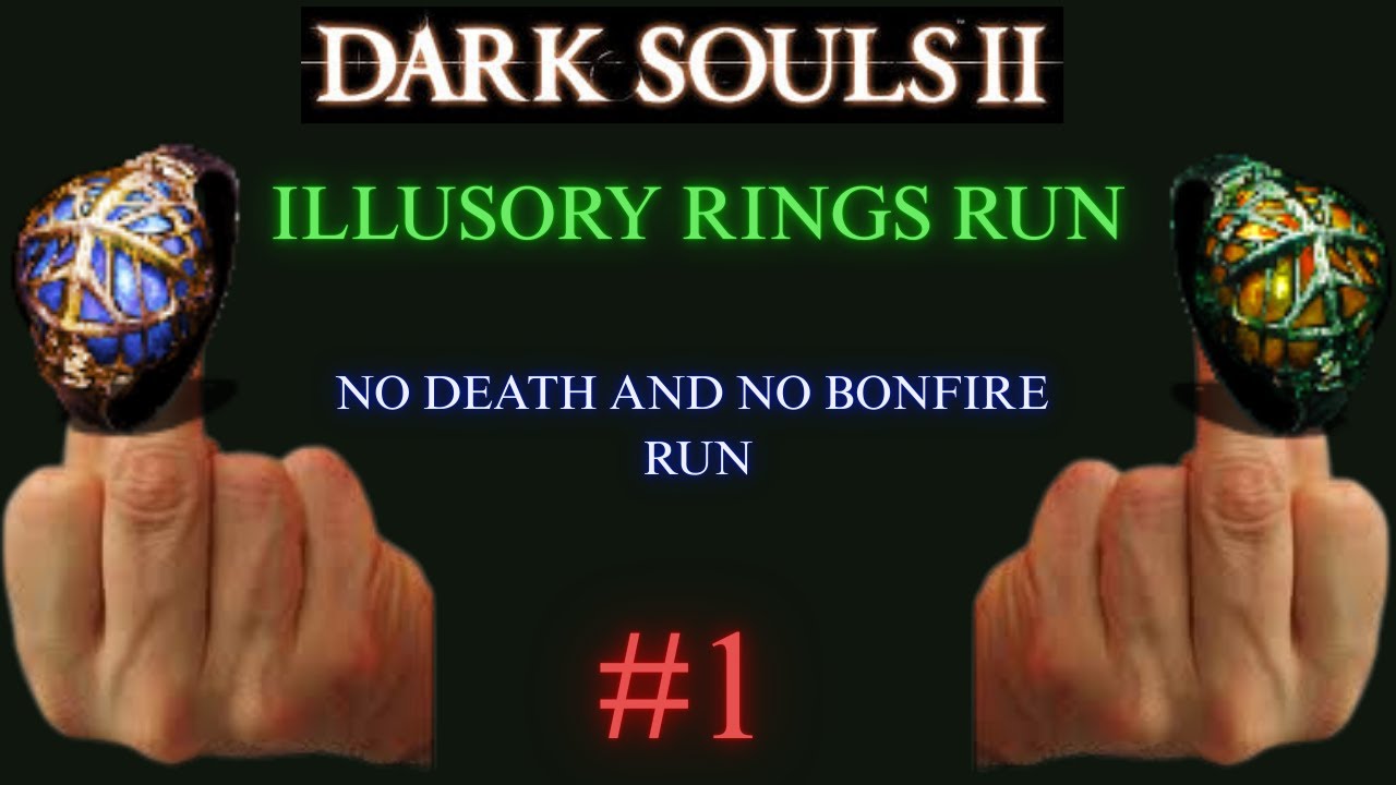 Dark Souls 2 Illusory Ring Run Presented by a Noob