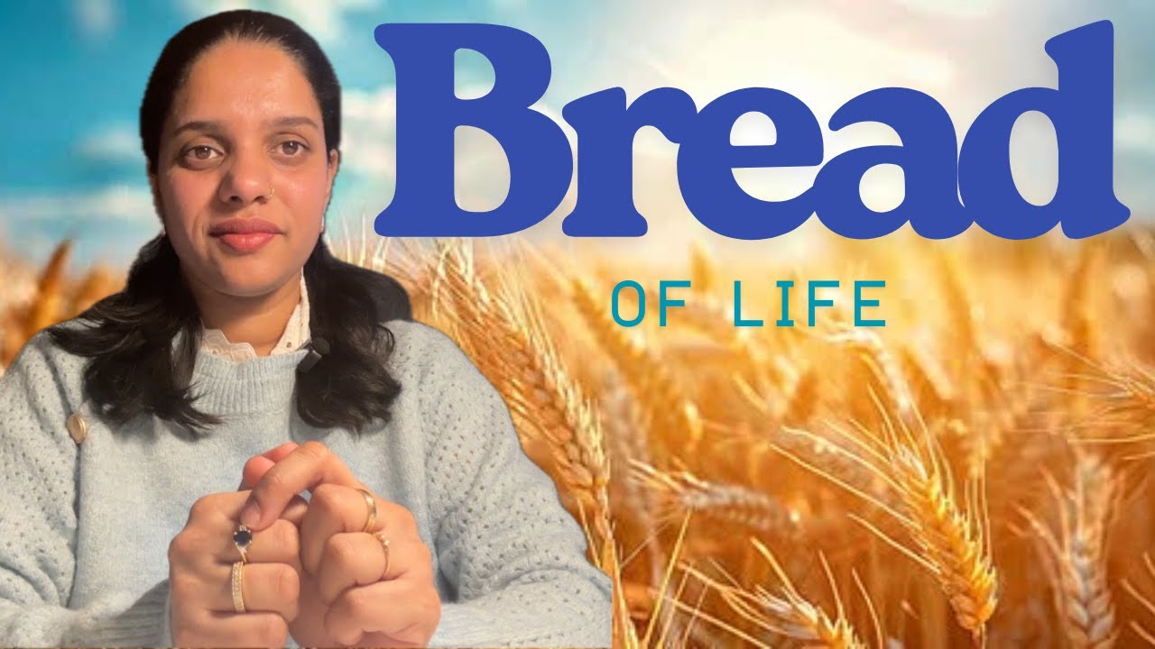 Bread of life - നിന്റെ വിശപ്പിനെ അകറ്റുന്ന അപ്പം
