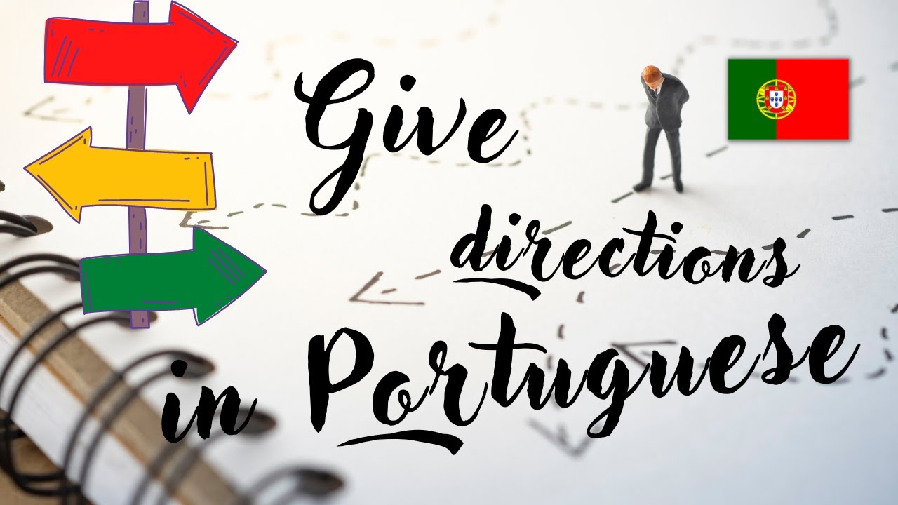 Master Portuguese Directions Like a Local with These Simple Tips