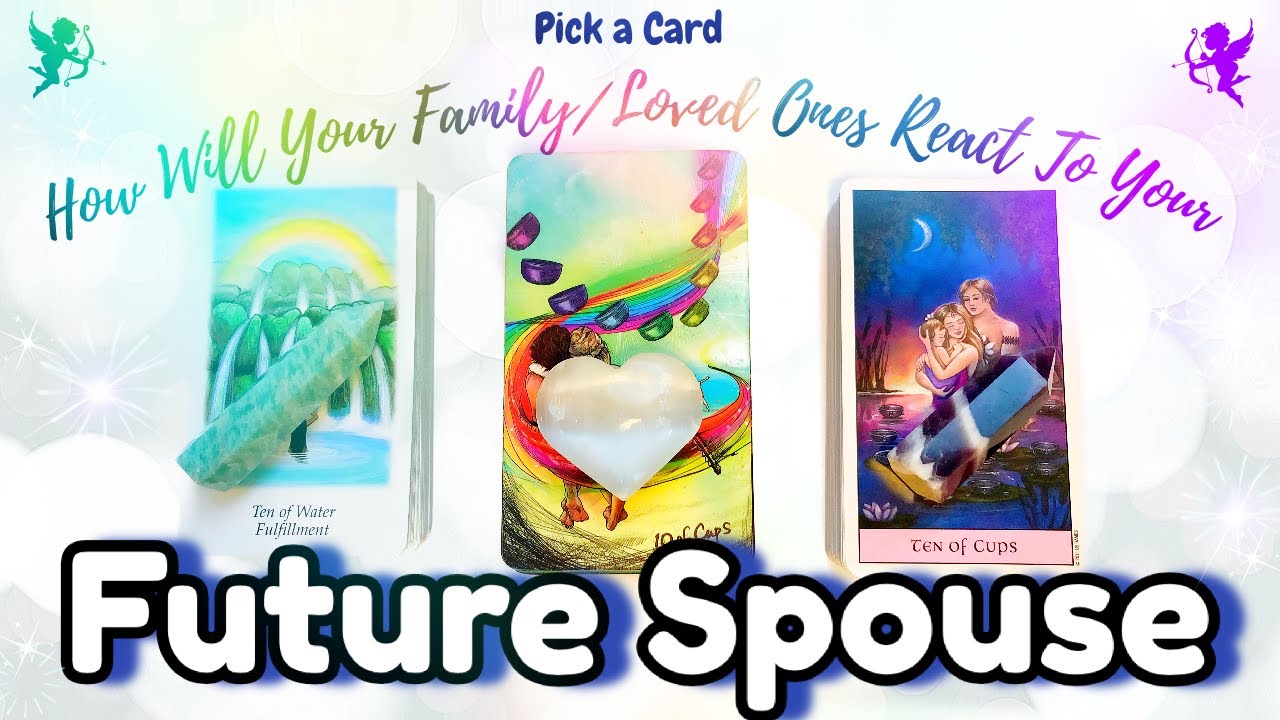 🔮HOW WILL YOUR FAMILY/LOVED ONES REACT TO YOUR FUTURE SPOUSE!💕😱 EXTREMELY DETAILED!✨ PICK A CARD