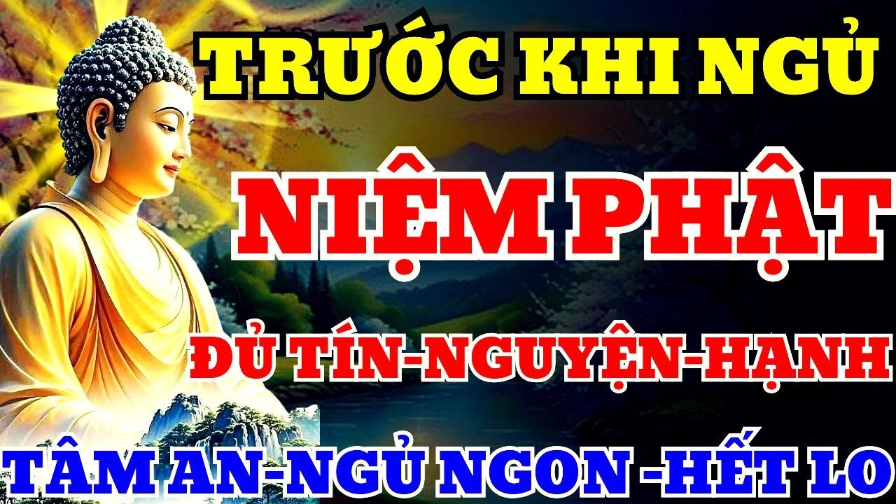 Tín - Nguyện - Hạnh Trong Niệm Phật Trước Ngủ: Đầy Đủ Mới Linh | Lời Phật Dạy.