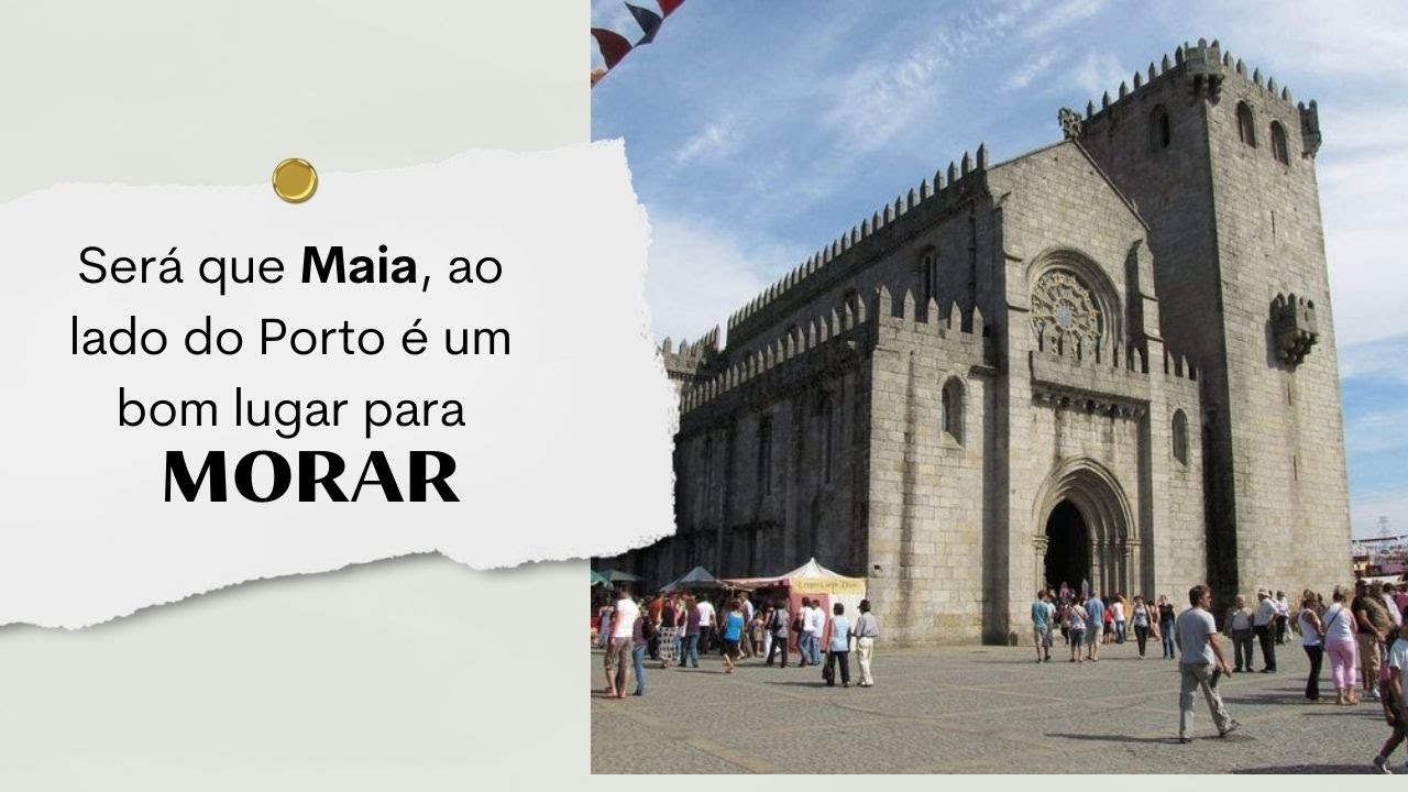 Maia - ao lado do Porto.  Será que é um bom lugar para morar?