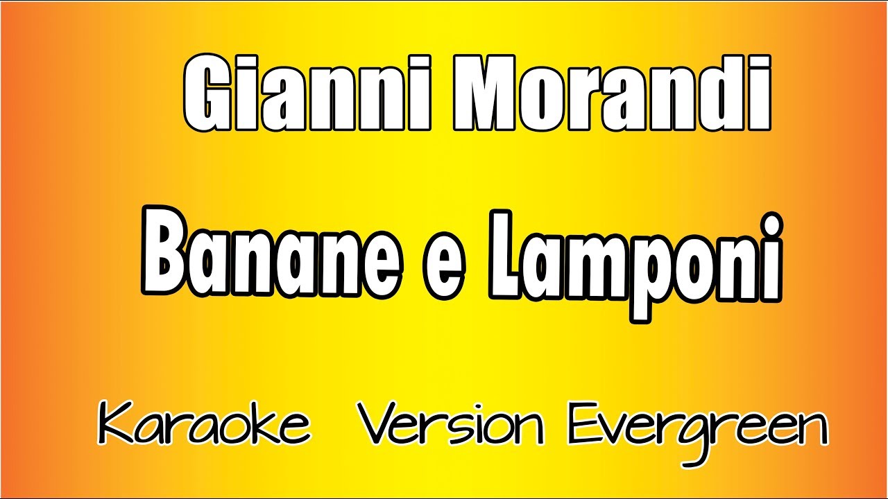 Gianni Morandi -  Banane e Lamponi (versione Karaoke Academy Italia)