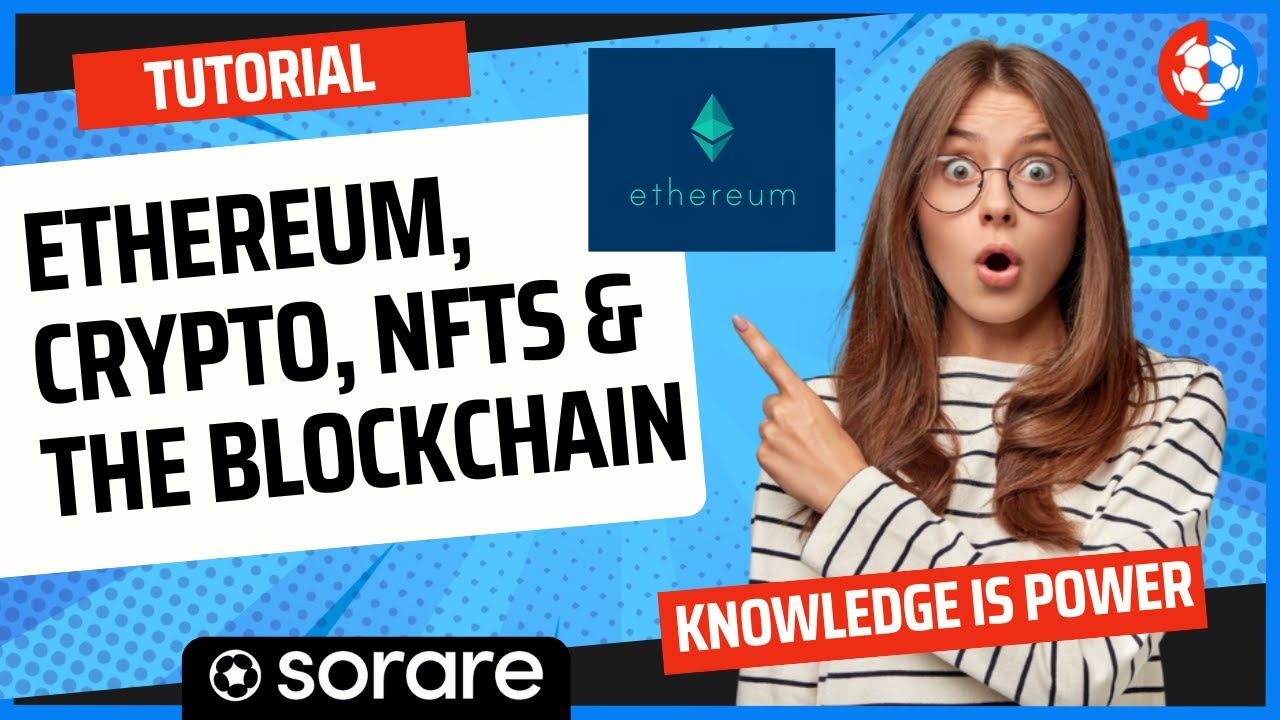 ETHEREUM, cryptocurrency, NFTs and the BLOCKCHAIN - A quick GUIDE for SORARE