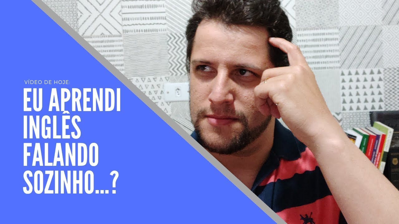 EU APRENDI A FALAR INGLÊS FALANDO SOZINHO...?