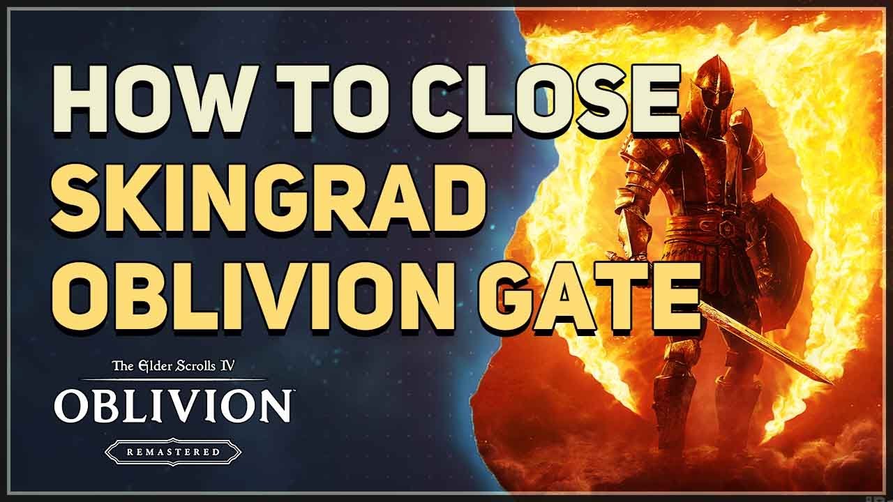 How to close Skingrad Oblivion Gate The Elder Scrolls 4 Oblivion Remastered