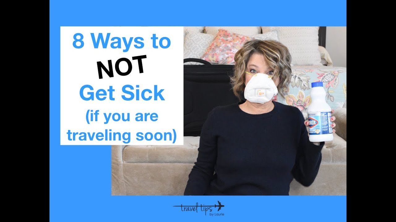 Traveling Soon: 8 Ways to NOT Get Sick