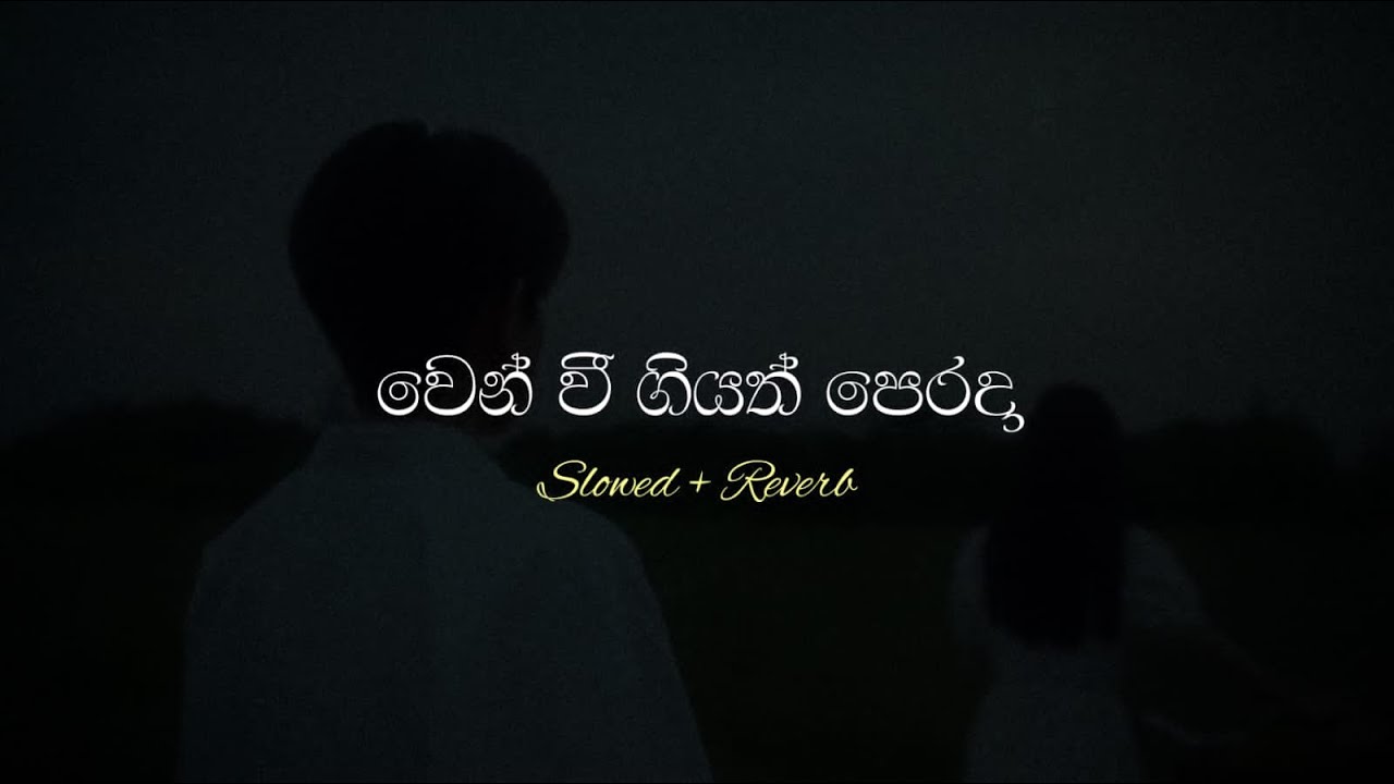 වෙන් වී ගියත් පෙරදා | Wen Wee Giyath Perada ( Slowed + Reverb )