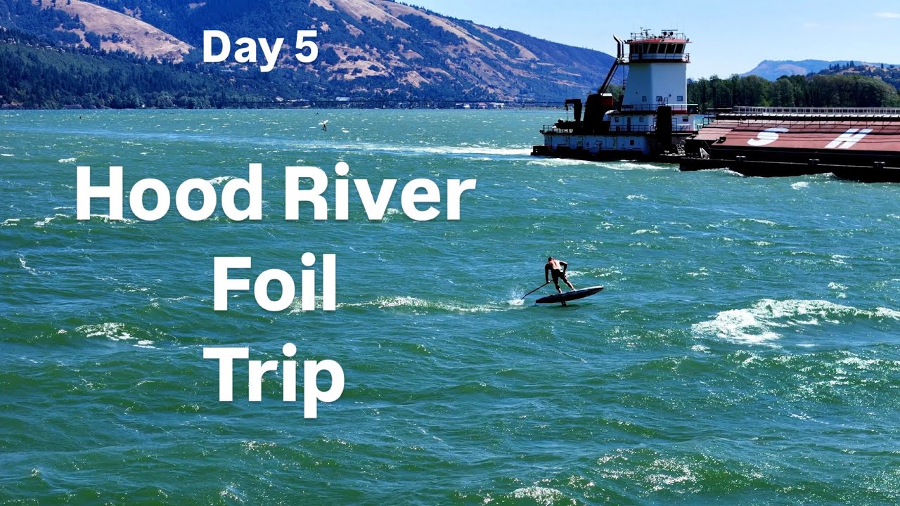 Hood River Foil Trip | Day 5 | Unifoil evolution 155 | 4k