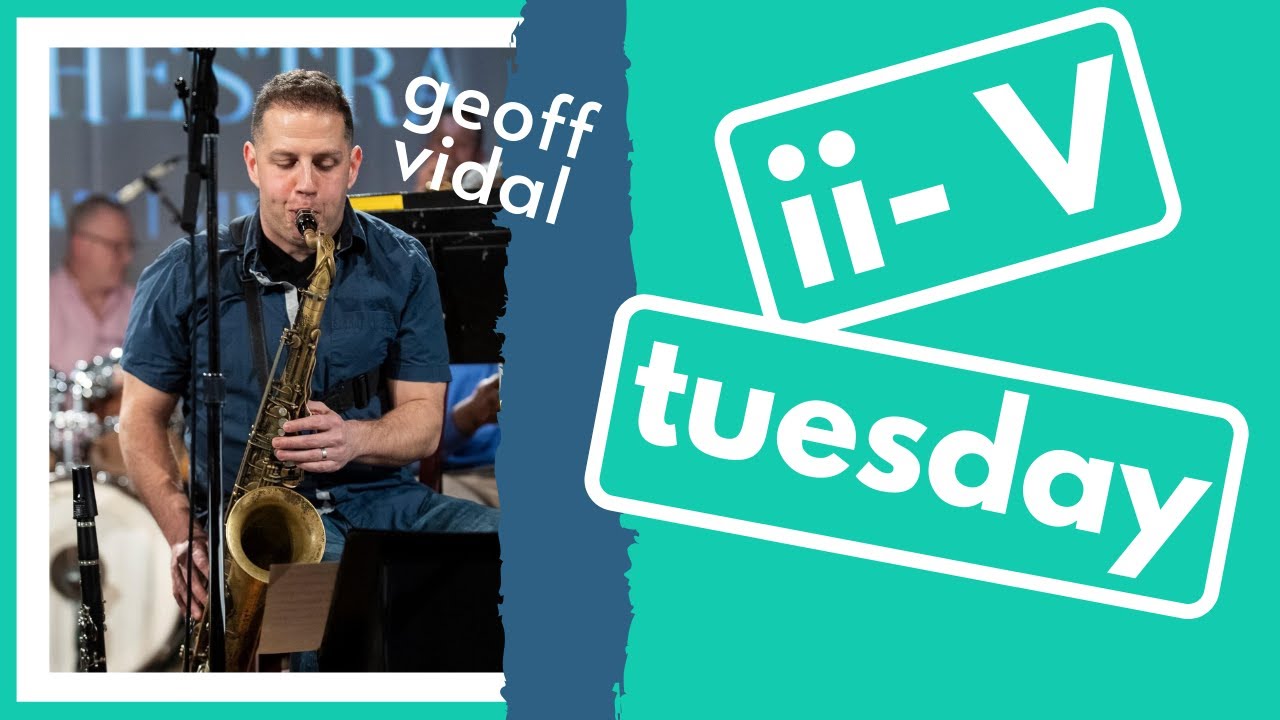 ii- V Tuesday! NEW Jazz Language! Featuring Geoff Vidal! (Week 20)