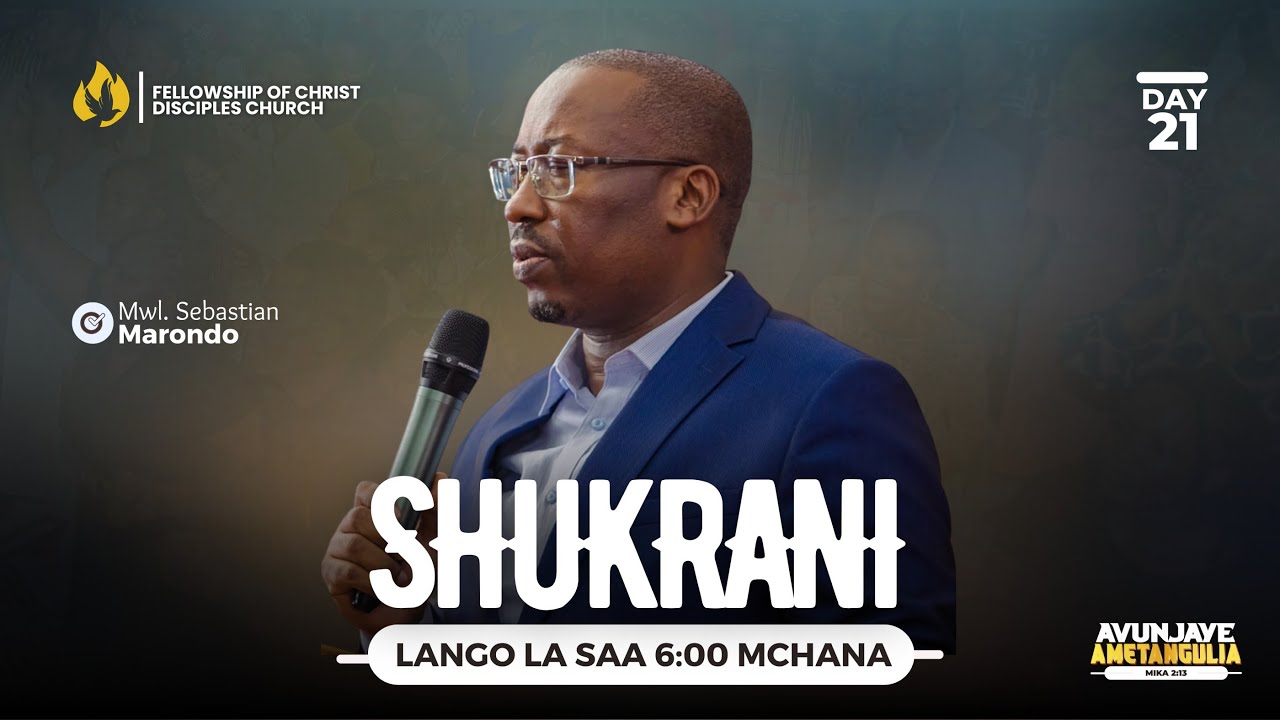 JANUARY FASTING - SHUKRANI - DAY 21 - LANGO LA SAA 6:00 MCHANA