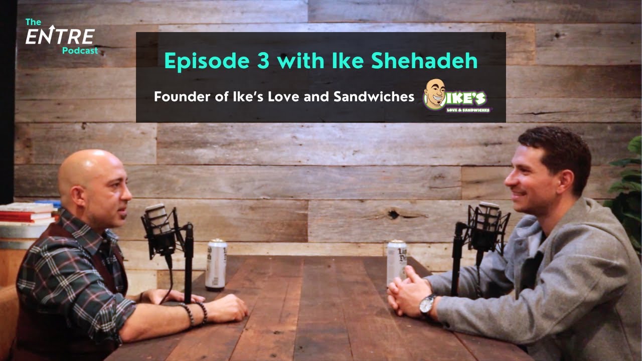 Ike Shehadeh | Founder of Ike's Love and Sandwiches : Season 2 Ep 3 of The Entre Podcast
