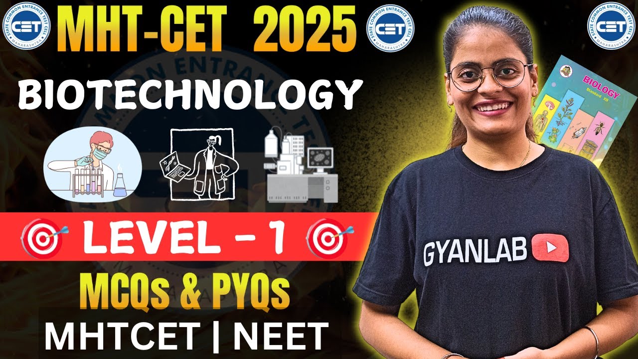 MHTCET 2025 | Biology | Chp - 12 Biotechnology - MCQ's & PYQ's | Level 1 | Gyanlab | Anjali Patel