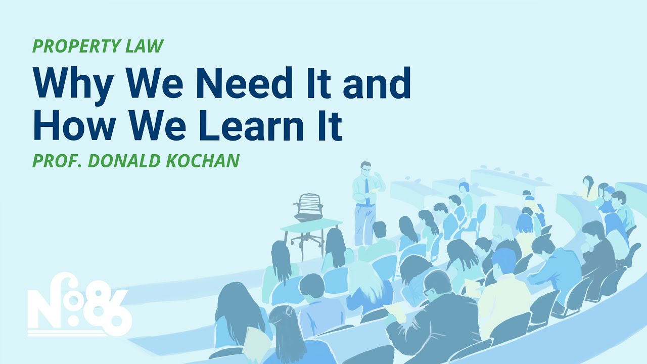 Property Law - Why We Need It and How We Learn It [No. 86 LECTURE]
