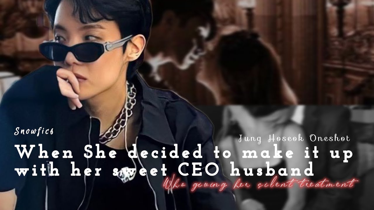 Make it up with Sweet CEO husband✨️One shot✨️Jung Hoseok FF ✨️#junghoseokff